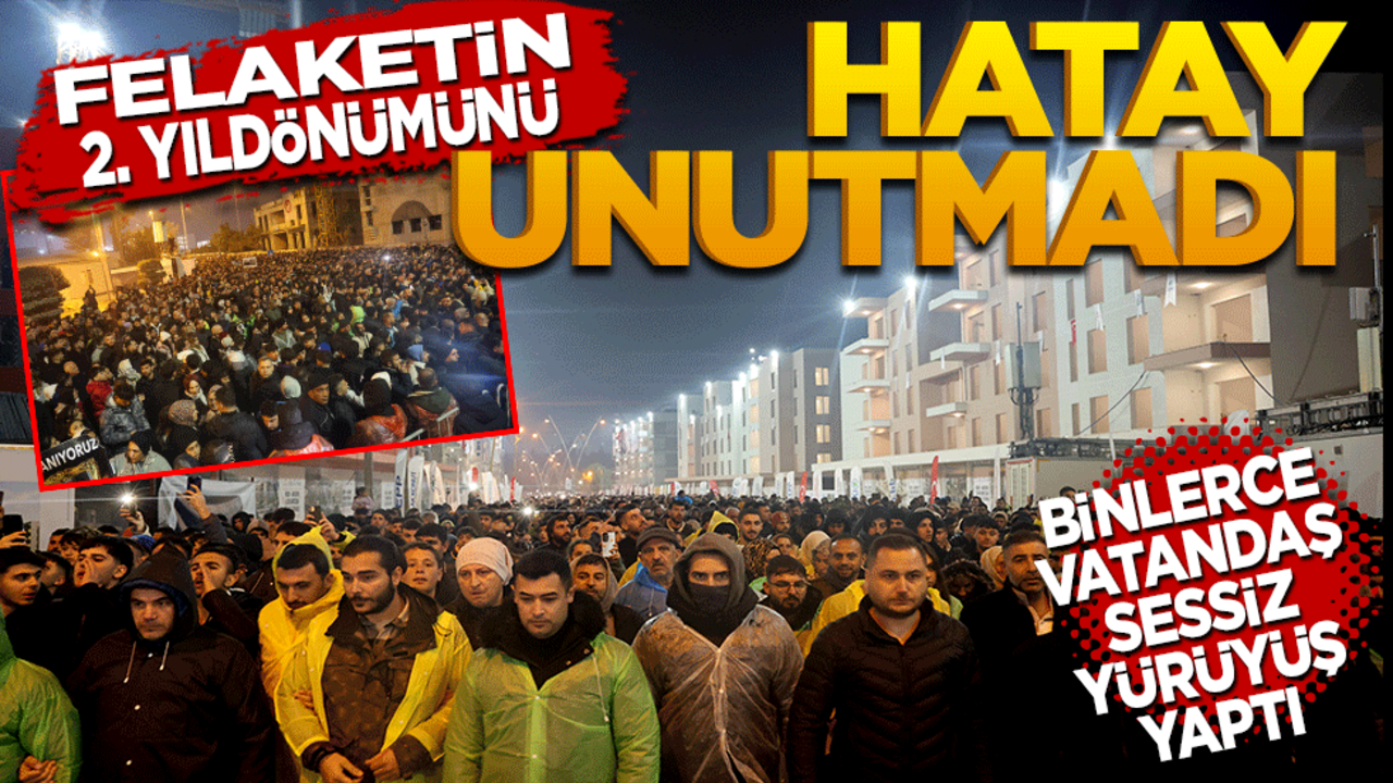 Asrın felaketinin 2'nci yıl dönümünde Hatay'da binlerce vatandaş sessiz yürüyüş gerçekleştirdi