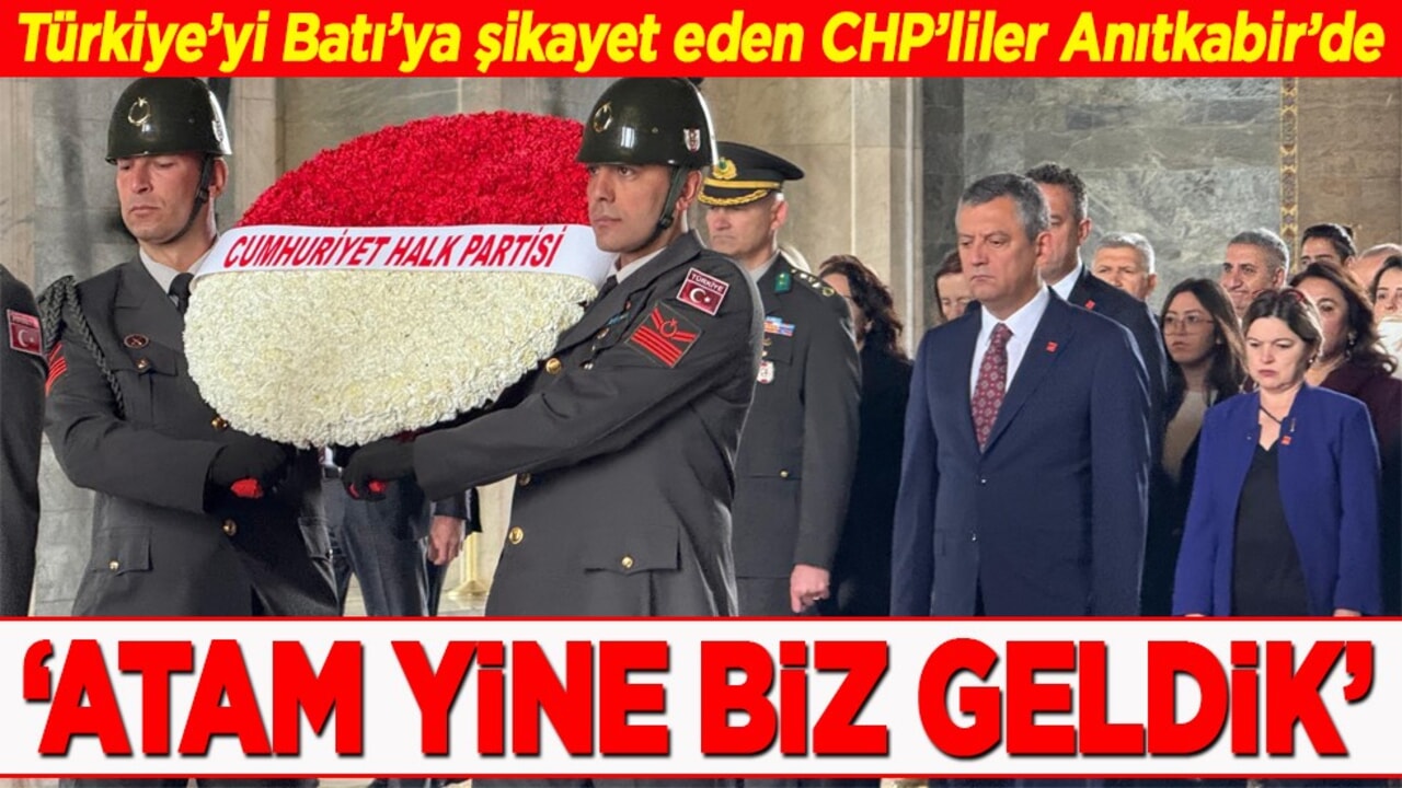 Türkiye'yi Batı'ya şikayet eden CHP'liler Anıtkabir'de! 'Atam yine biz geldik'