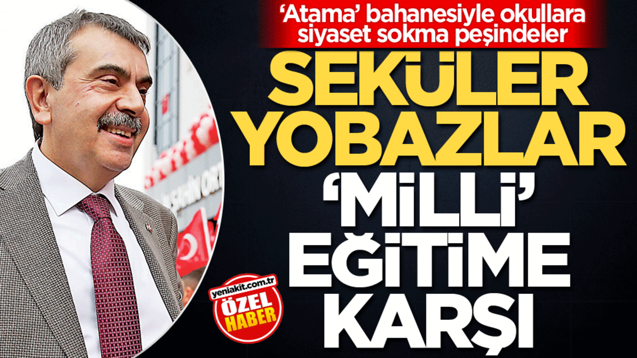 ‘Atama’ bahanesiyle okullara siyaset sokma peşindeler! Seküler yobazlar ‘milli" eğitime karşı