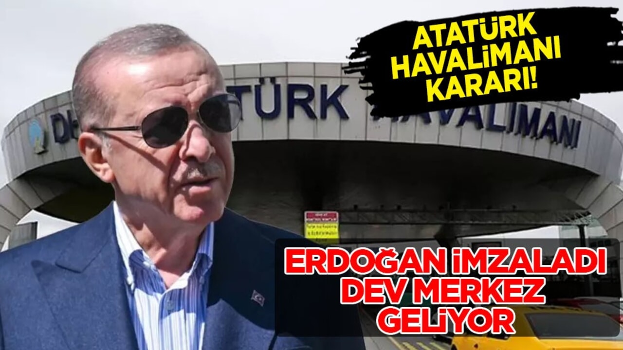 Atatürk Havalimanı kararı! Erdoğan imzaladı, dev merkez geliyor Bakan Fatih Kacır duyurdu