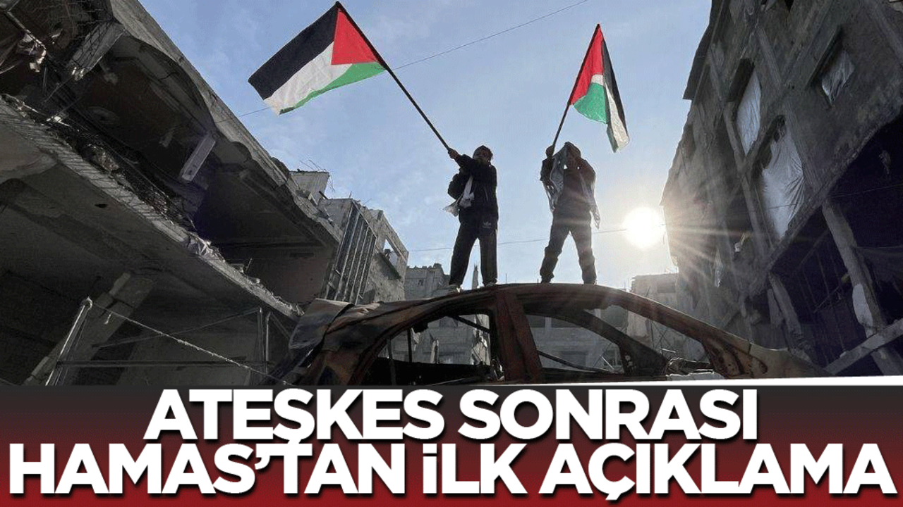 Ateşkes sonrası Hamas'tan ilk açıklama