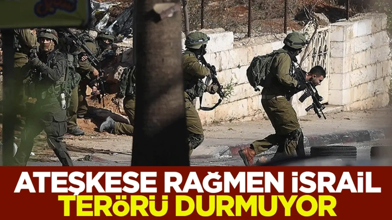 Ateşkese rağmen İsrail terörü durmuyor