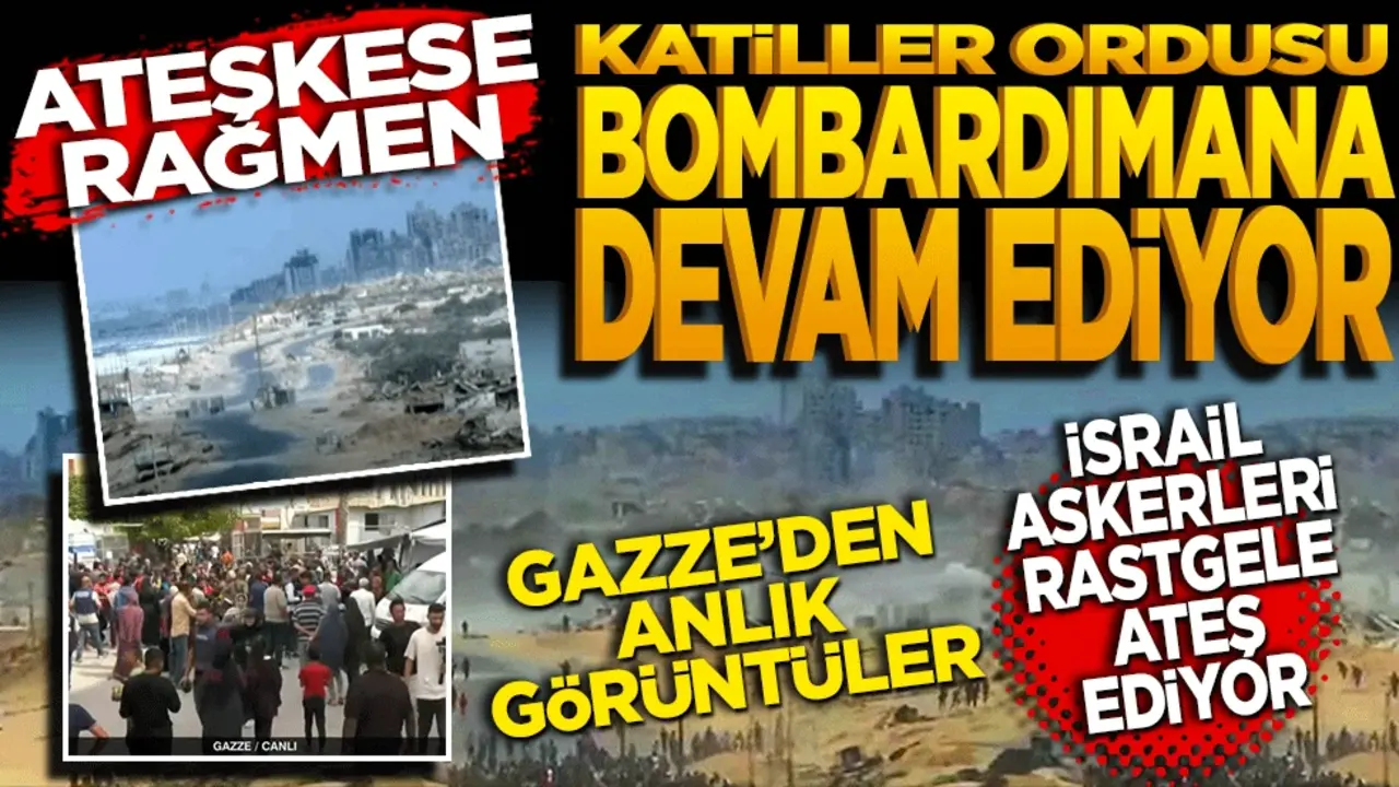 Ateşkese rağmen katiller ordusu bombardımana devam ediyor! İsrail askerleri rastgele ateş açıyor