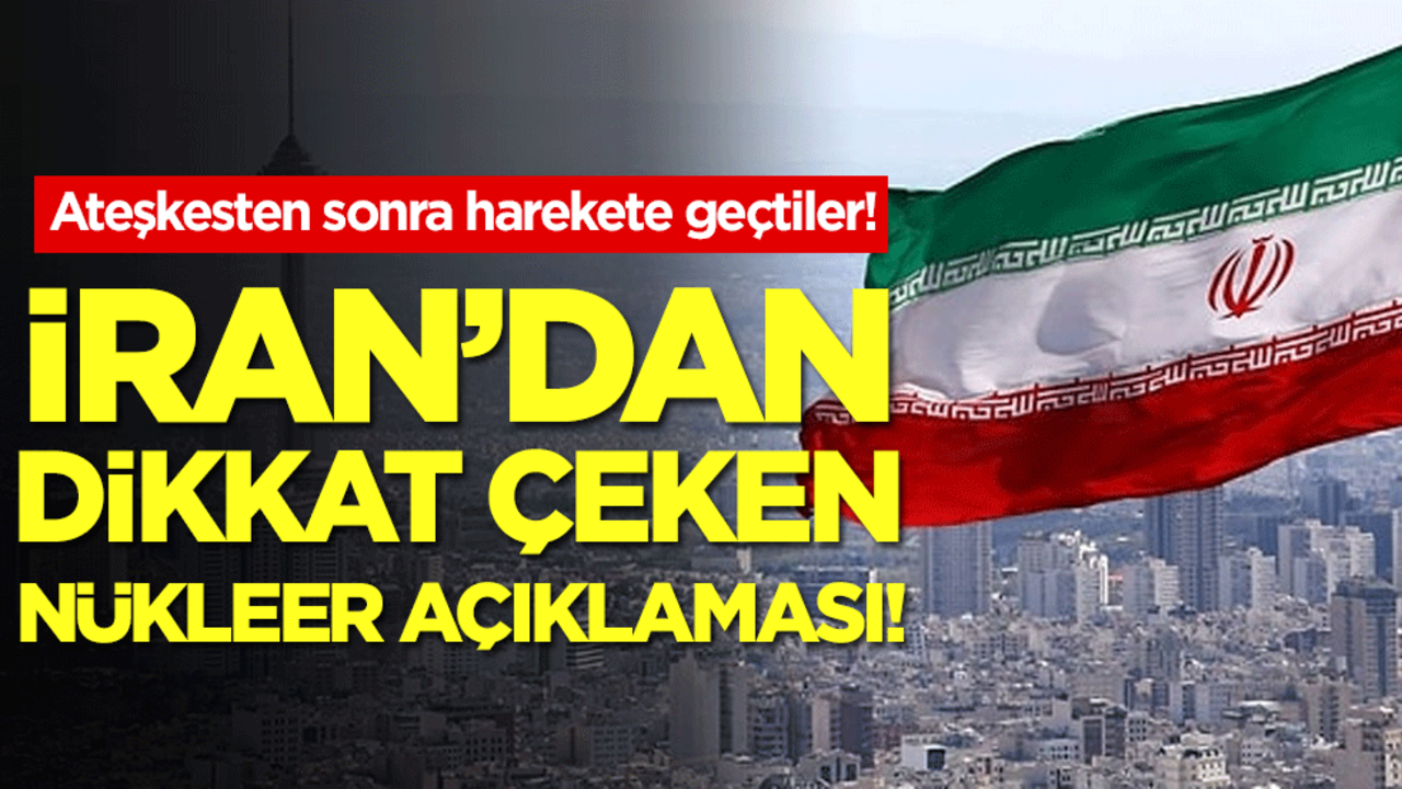 Ateşkesten sonra harekete geçtiler: İran'dan son dakika nükleer açıklaması!