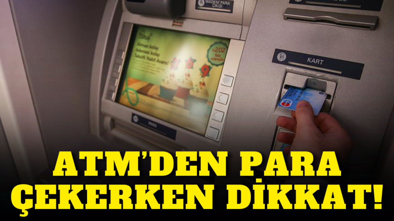 ATM’den para çekerken dikkat!