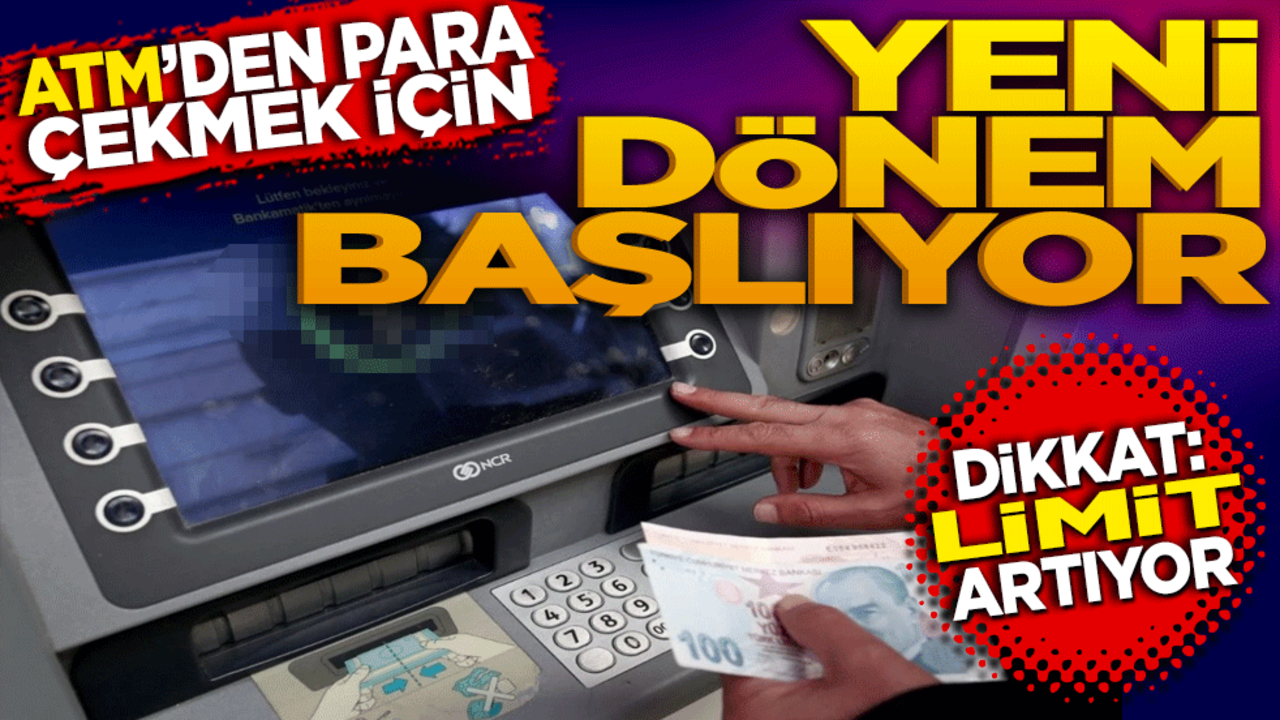 ATM'den para çekmek için yeni dönem başlıyor! Dikkat limit artıyor