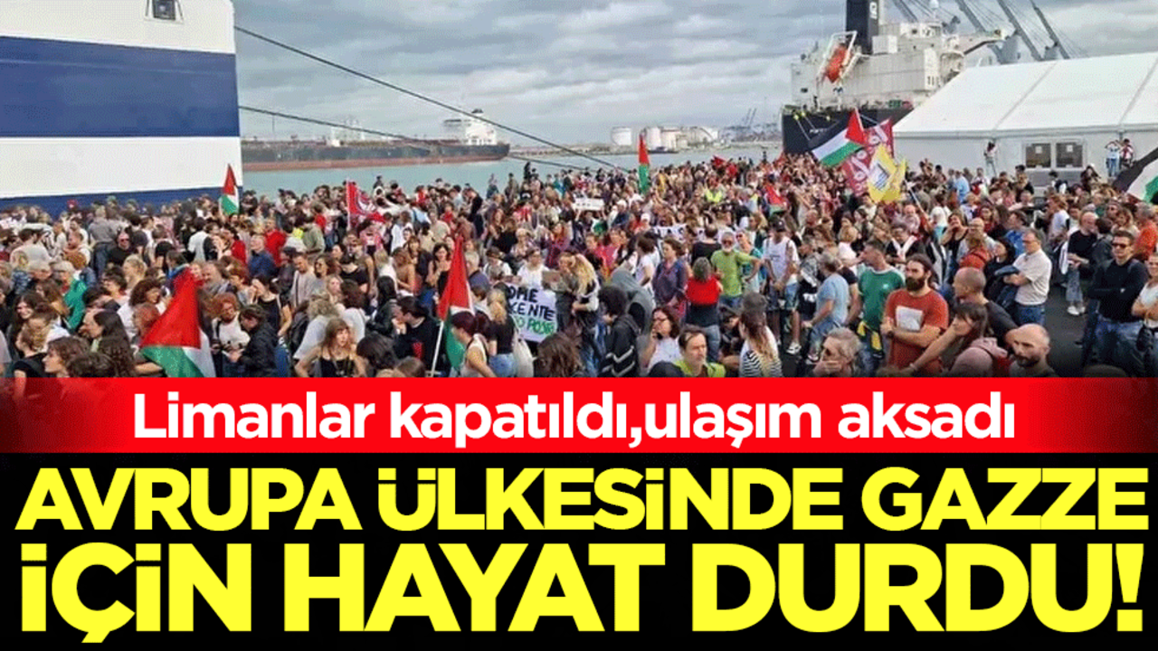 Avrupa ülkesinde Gazze için hayat durdu: Limanlar kapatıldı ulaşım aksadı