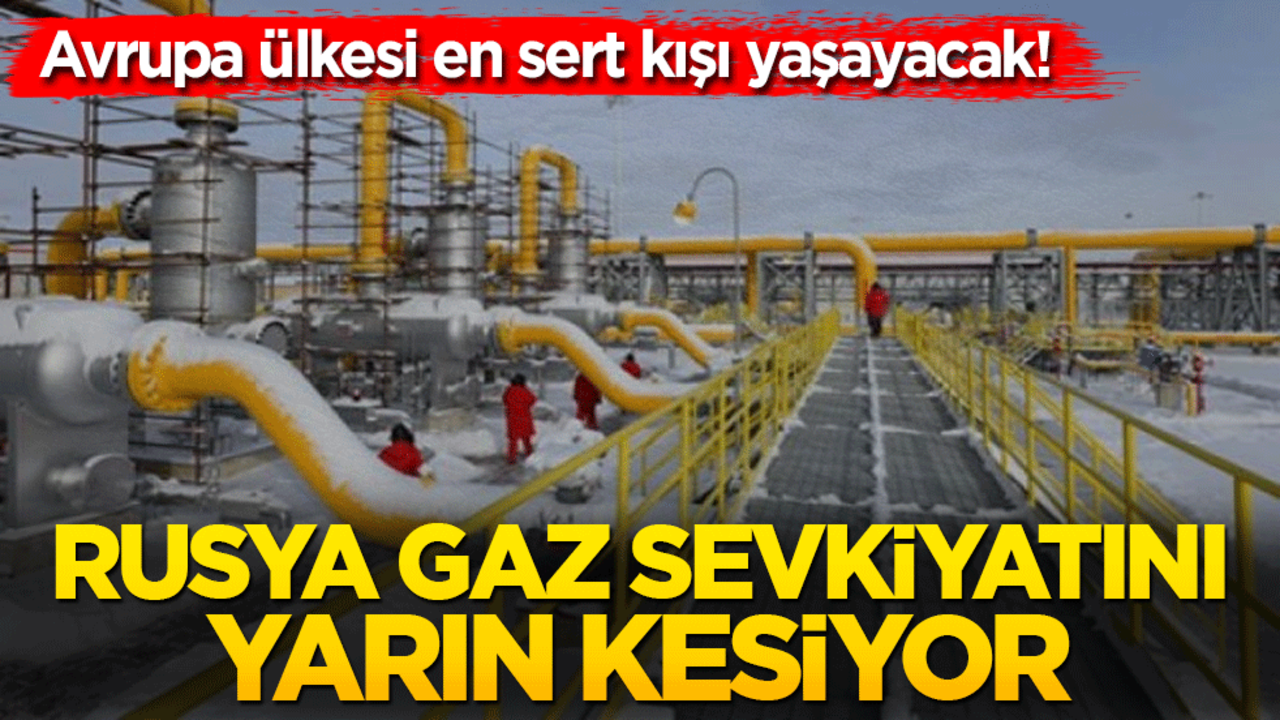 Avrupa ülkesi en sert kışı yaşayacak! Rusya gaz sevkiyatını yarın kesiyor