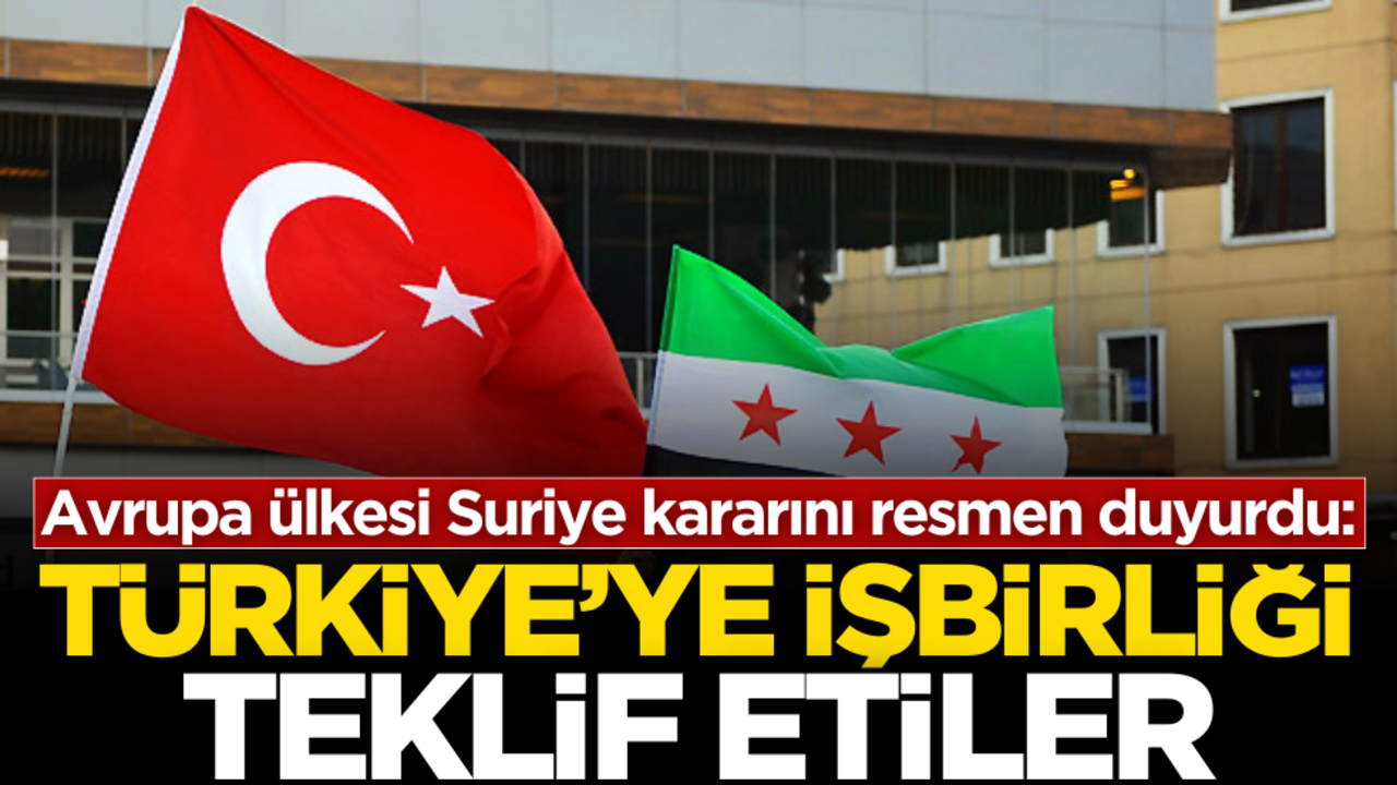 Avrupa ülkesi Suriye kararını resmen duyurdu: Türkiye’ye işbirliği teklifi!