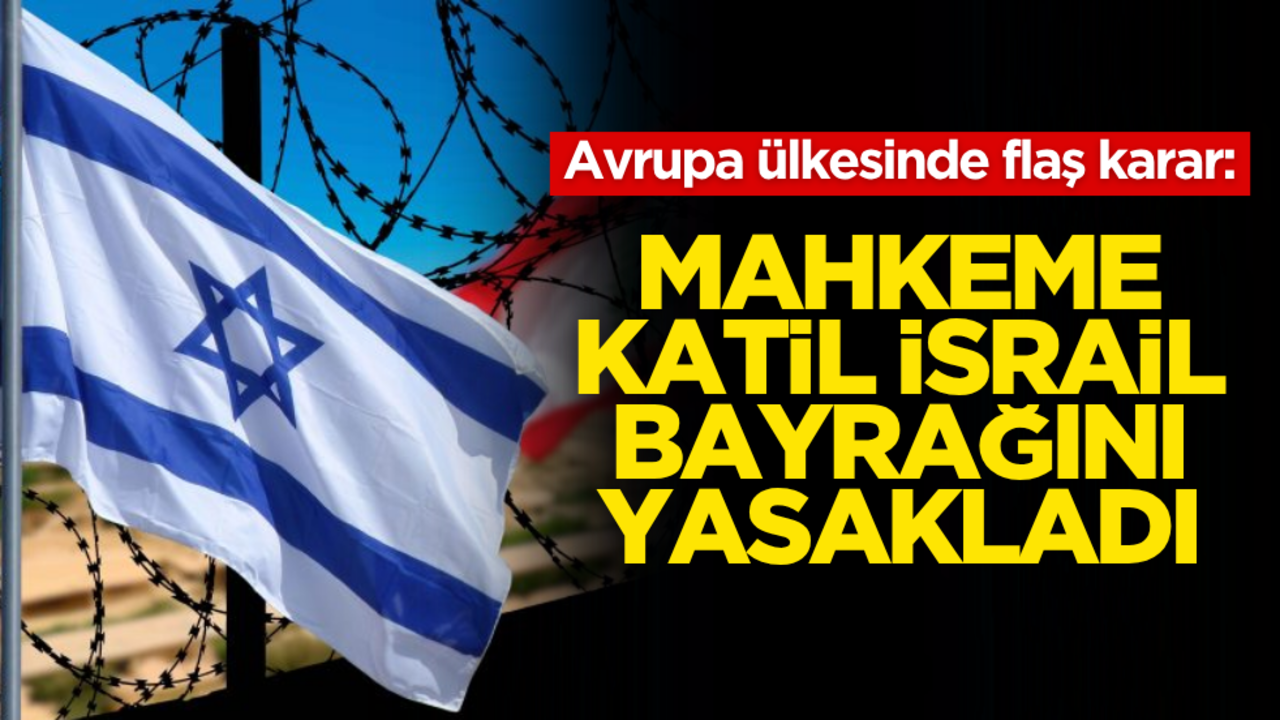 Avrupa ülkesinde flaş karar: İsrail bayrağı yasaklandı!