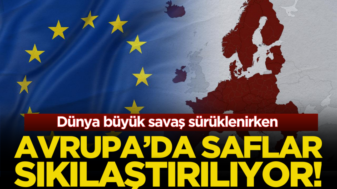 Avrupa’da saflar sıkılaştırılıyor!