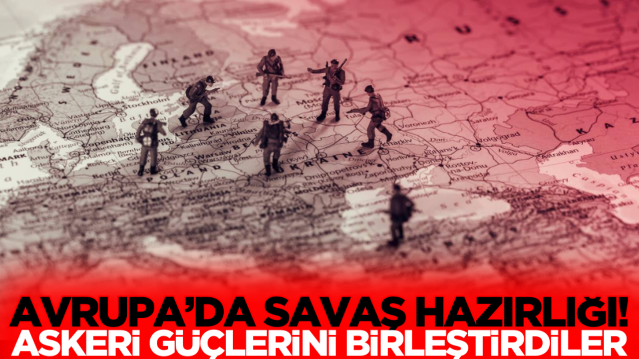 Avrupa’da savaş hazırlığı! İki ülke askeri gücünü birleştirdi