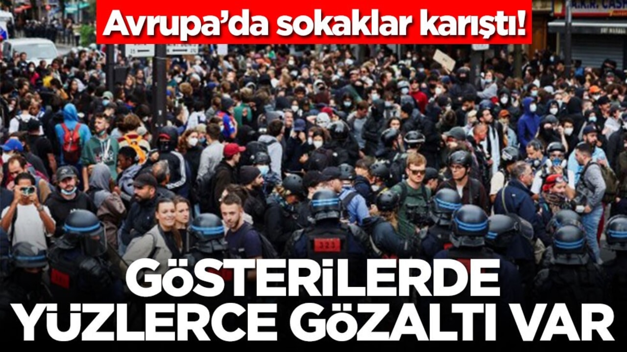 Avrupa’da sokaklar karıştı! Gösterilerde yüzlerce gözaltı var