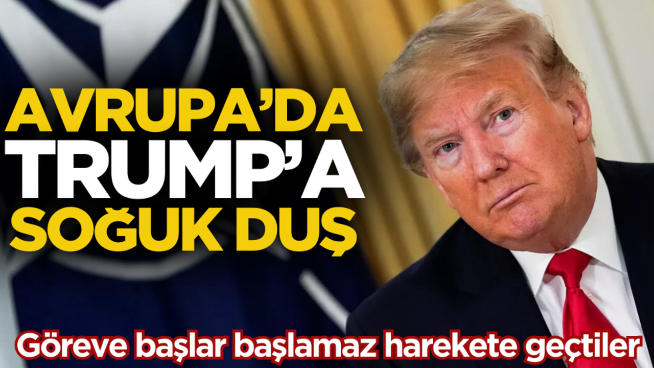 Avrupa’da Trump’a soğuk duş! Göreve başlar başlamaz harekete geçtiler