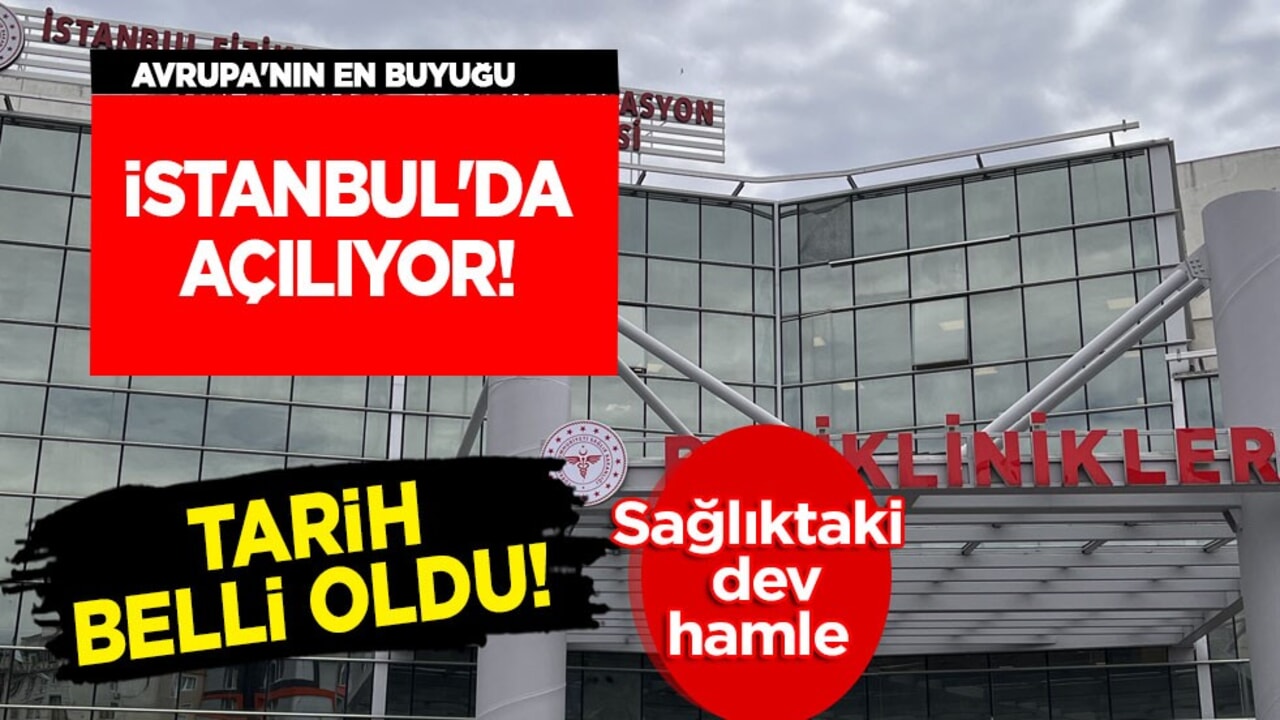 Avrupa'nın en büyüğü İstanbul'da açılıyor! Türkiye’den sağlıkta dev adım: Tarih belli oldu!