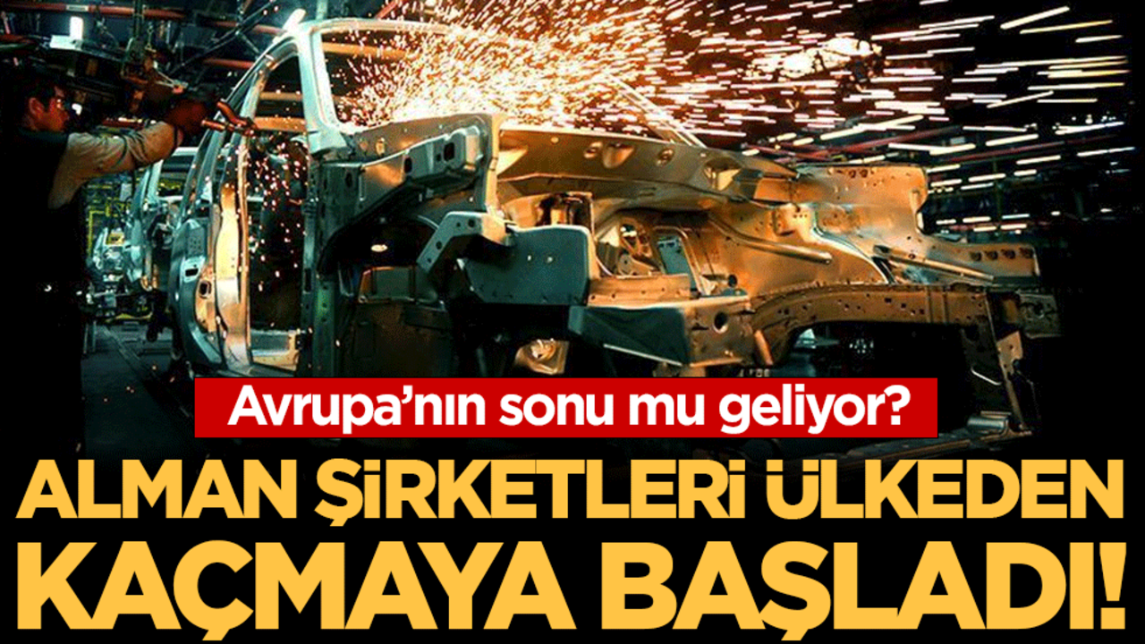 Avrupa'nın sonu mu geliyor? Alman şirketleri ülkeden kaçmaya başladı!