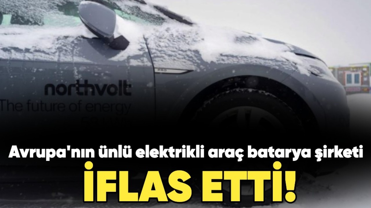 Avrupa'nın ünlü elektrikli araç batarya şirketi iflas etti!