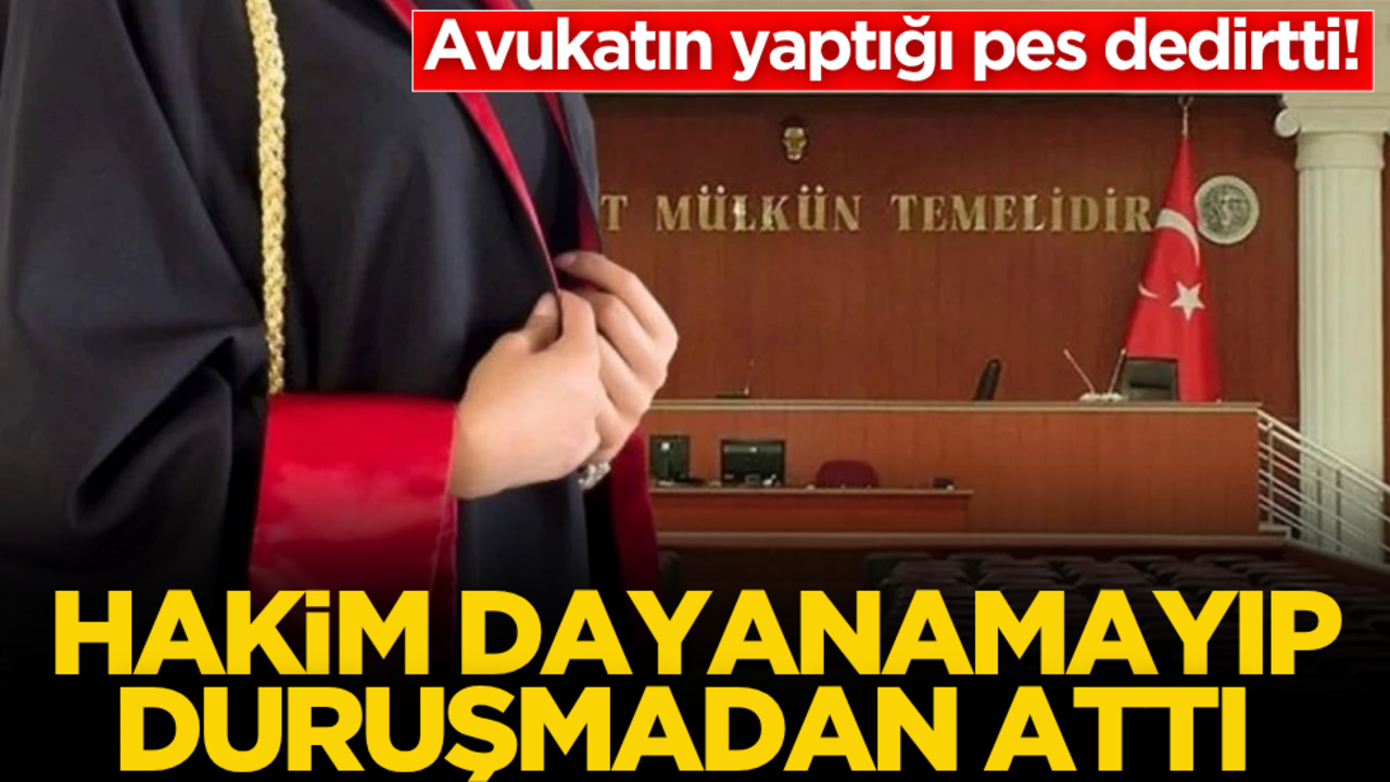 Avukatın yaptığı pes dedirtti! Hakim dayanamadı duruşmadan attı