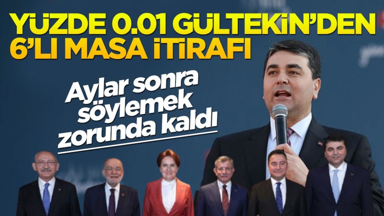 Aylar sonra söylemek zorunda kaldı! Yüzde 0.01 Gültekin’den 6’lı masa itirafı