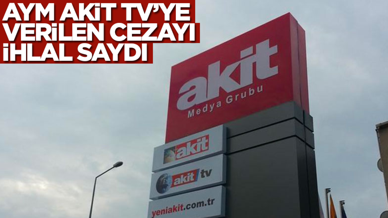 AYM AKİT TV'ye verilen cezayı ihlal saydı!
