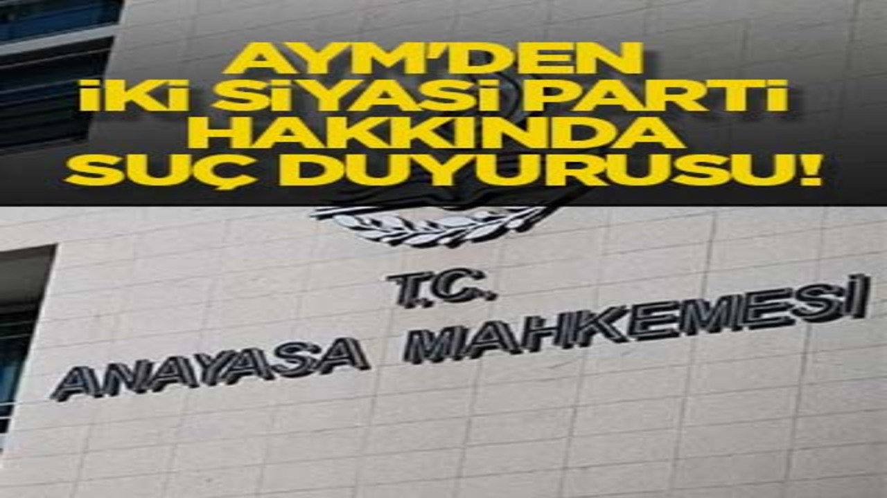 AYM'den iki siyasi parti hakkında suç duyurusu!