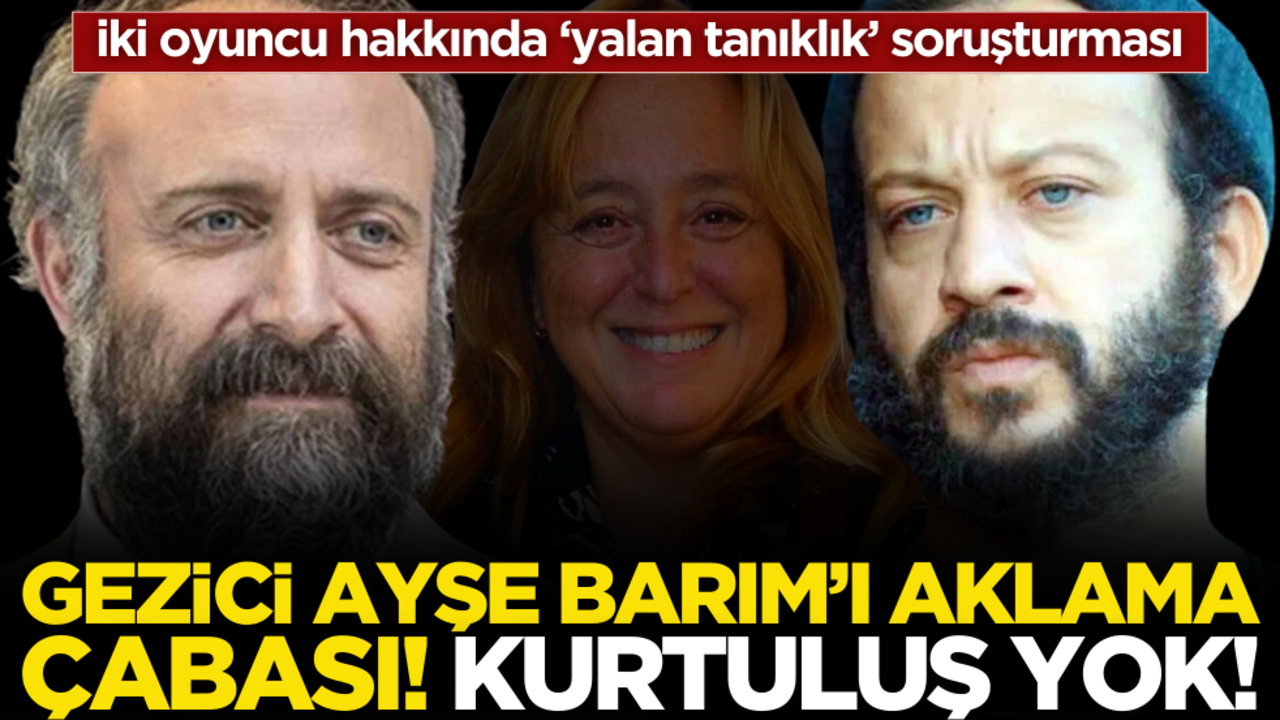 Ayşe Barım’ı aklama çabası, kurtuluş yok! İki oyuncuya ‘yalan tanıklık’ soruşturması