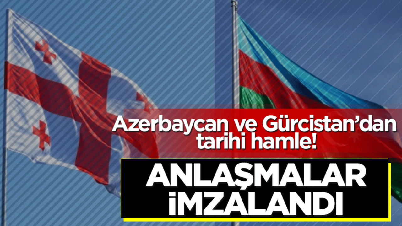 Azerbaycan ve Gürcistan arasında tarihi anlaşmalar!