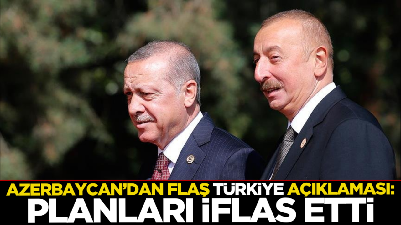 Azerbaycan’dan dikkat çeken Türkiye açıklaması: Planları iflas etti