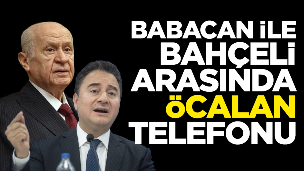 Babacan ile Bahçeli arasında "Öcalan" telefonu