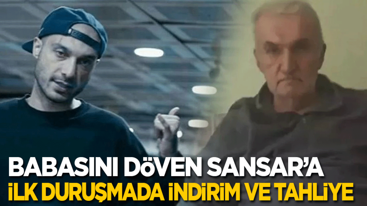 Babasını döven rapçi Sansar'a ilk duruşmada indirim ve tahliye!