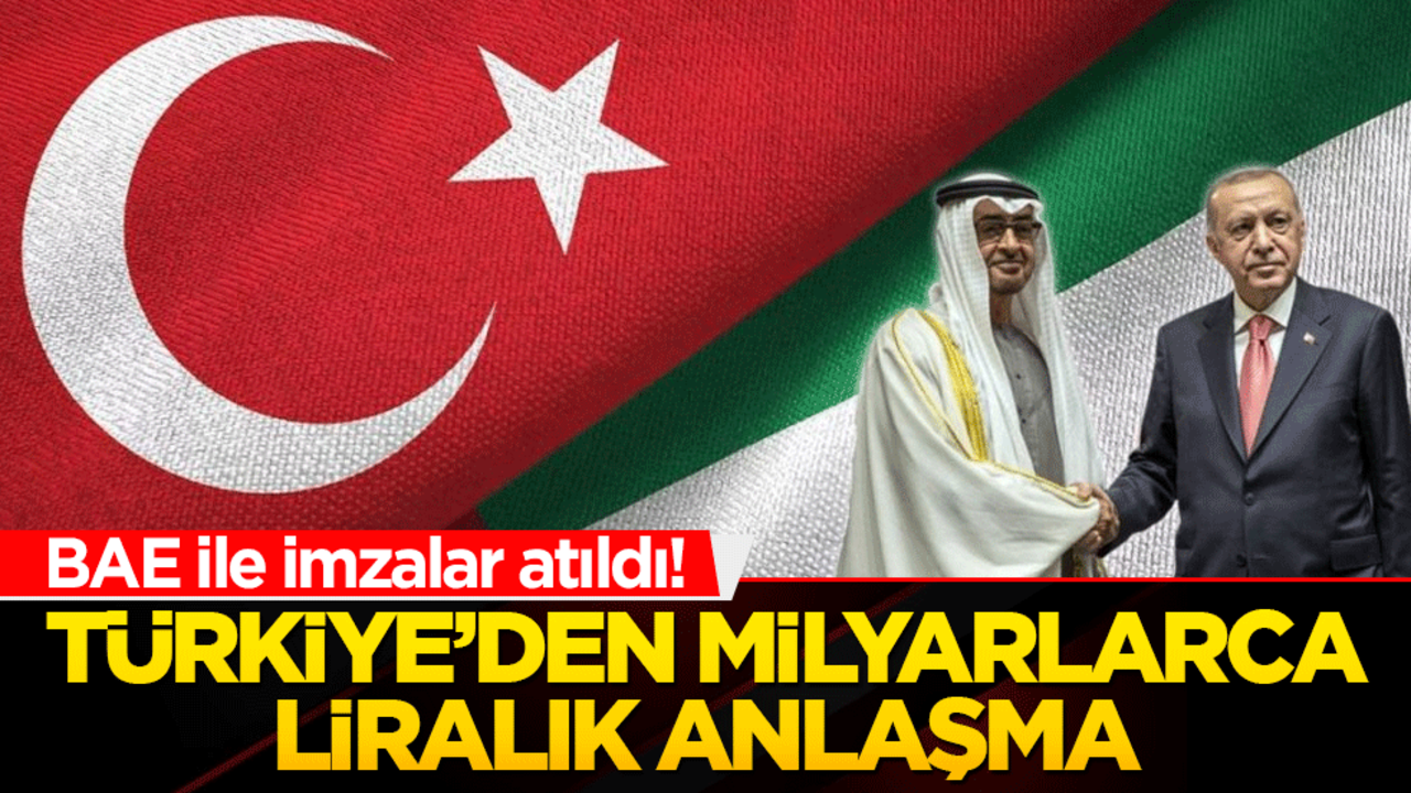 BAE ile imzalar atıldı! Türkiye’den milyarlarca liralık anlaşma