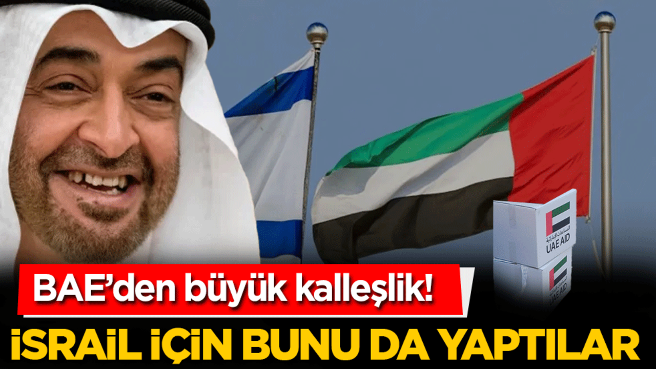 BAE’den büyük kalleşlik! İsrail için bunu da yaptılar
