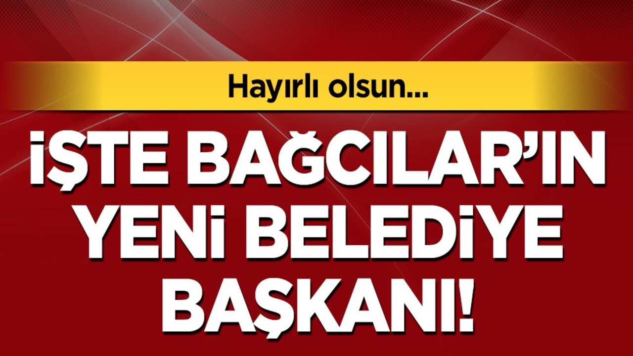 Bağcılar Belediye Başkanı Yasin Yıldız oldu! Son dakika