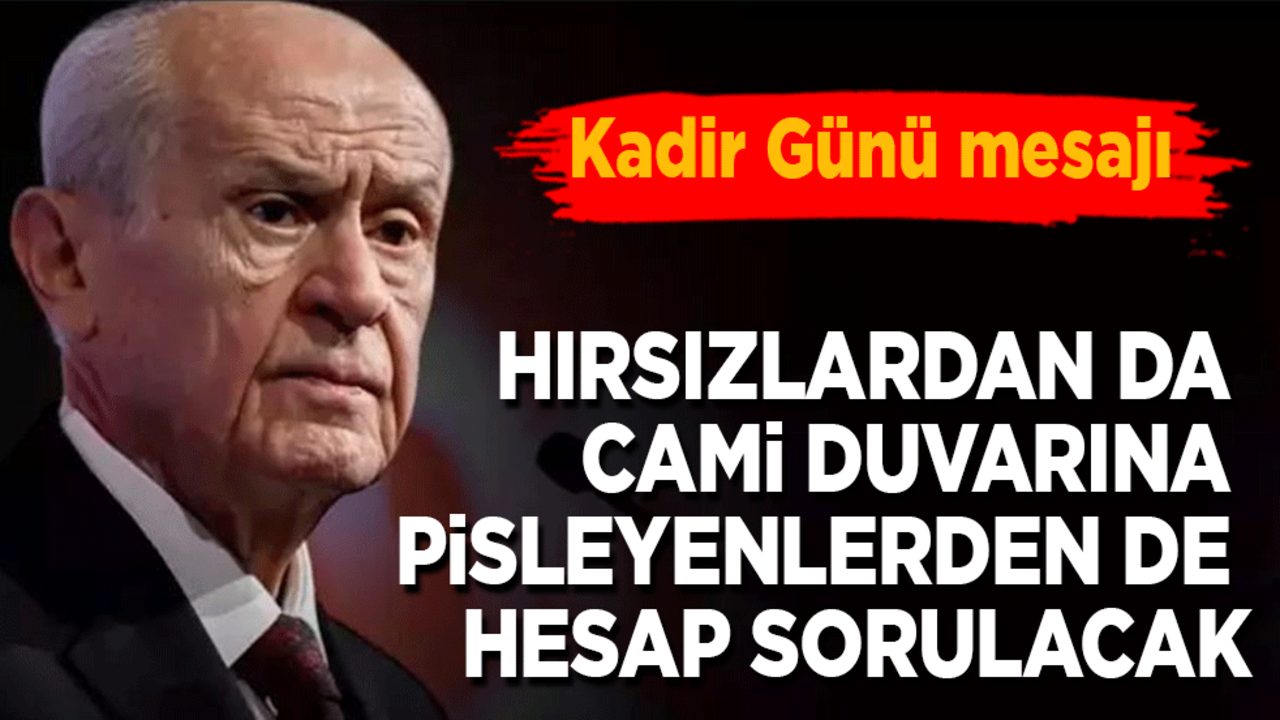Bahçeli: Belediyeleri soyan hırsızlardan da cami duvarına pisleyenlerden de hesap soracağız