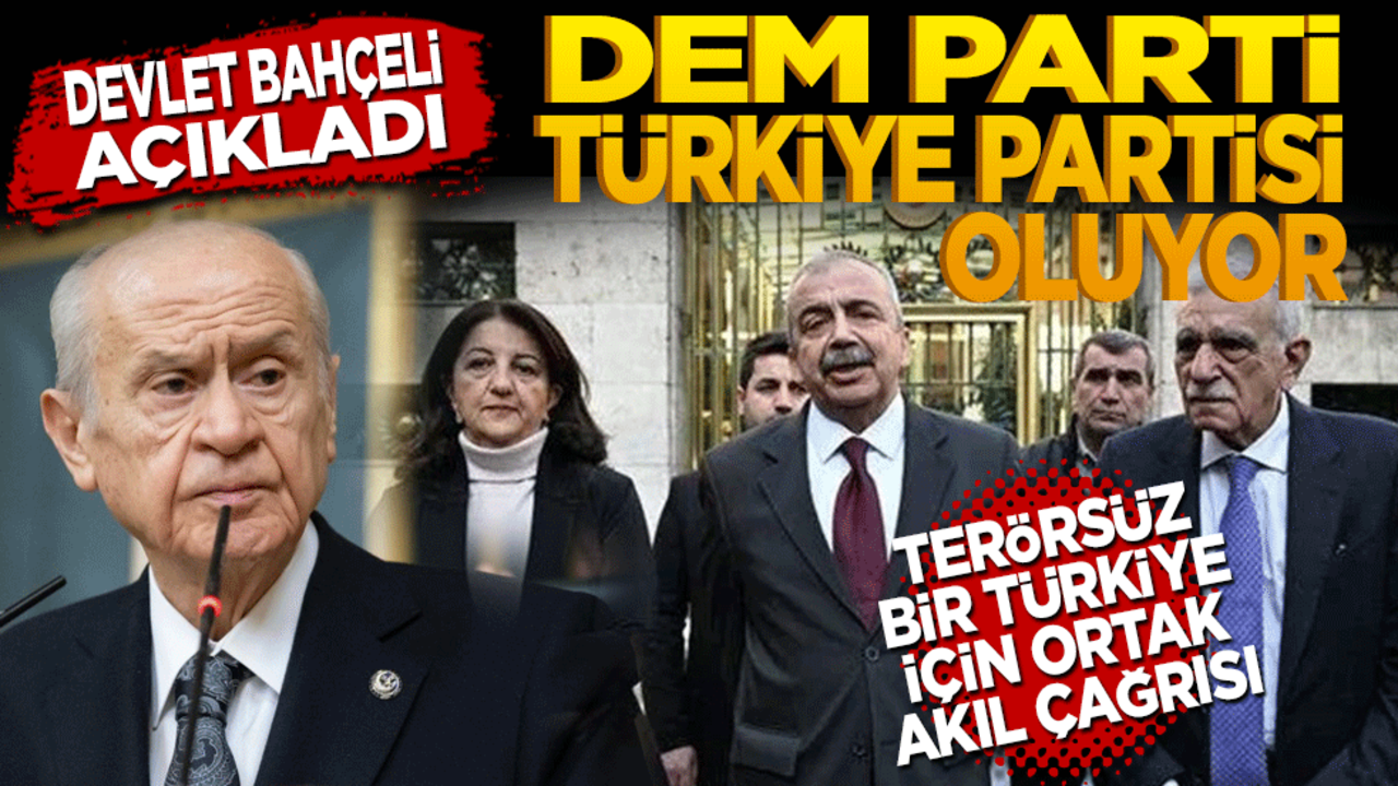 Bahçeli: DEM Parti Türkiye partisi oluyor! Terörsüz bir Türkiye için ortak akıl çağrısı