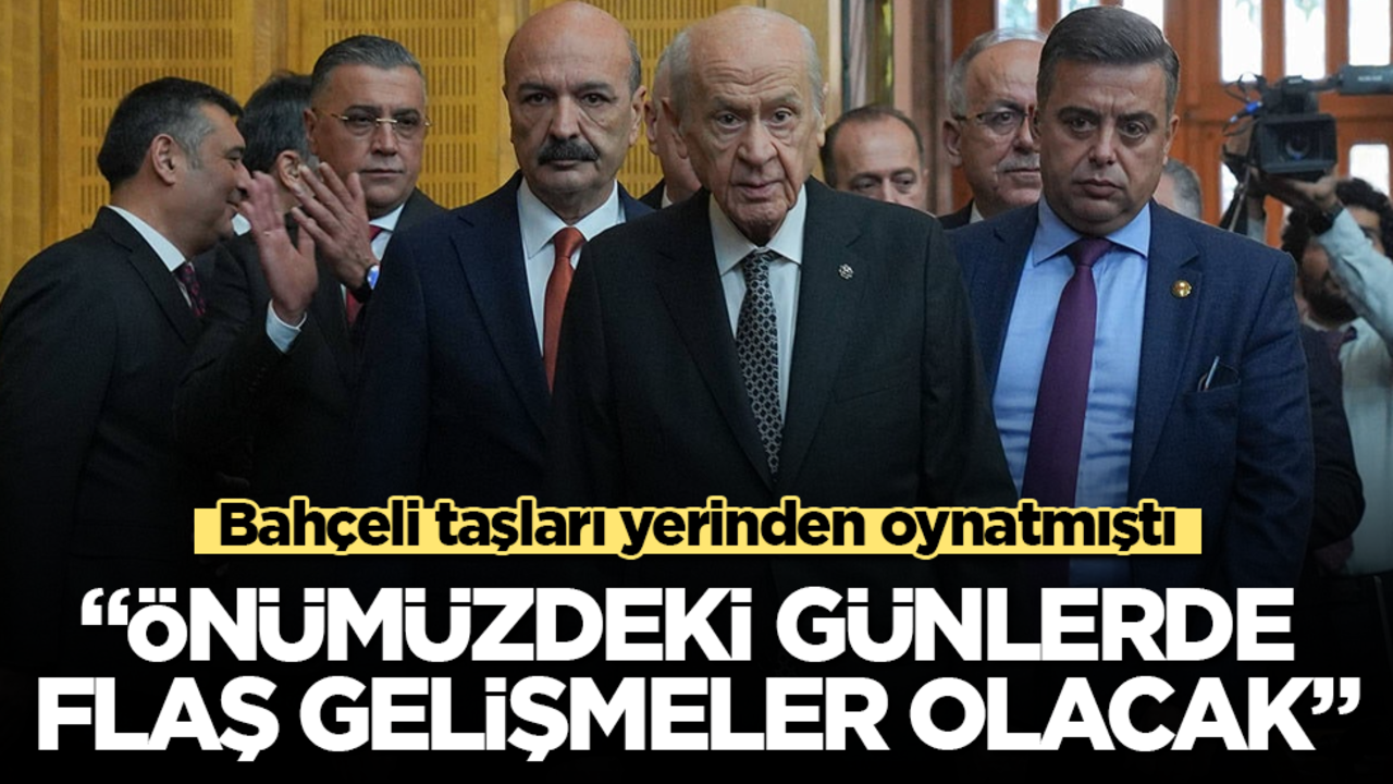 Bahçeli taşları yerinden oynatmıştı! O isim, "Önümüzdeki günlerde flaş gelişmeler olacak" diyerek duyurdu
