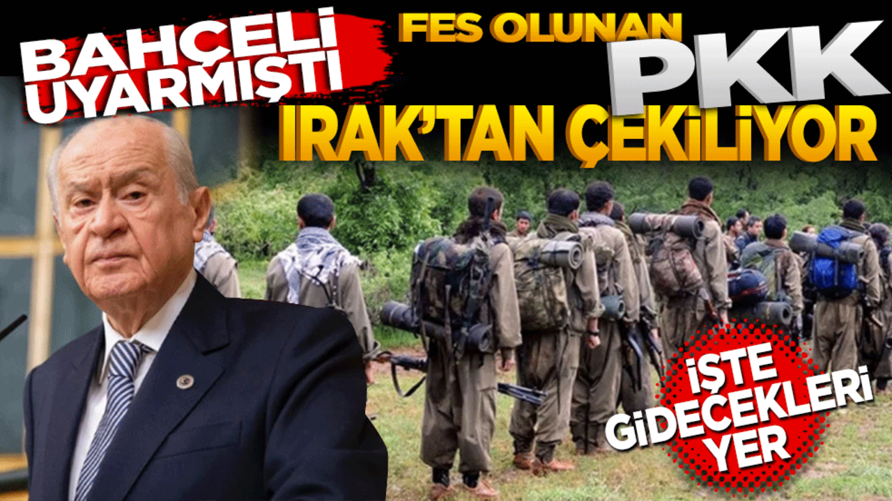 Bahçeli uyarmıştı! Fes olunan PKK Irak’tan çekiliyor işte gidecekleri yer