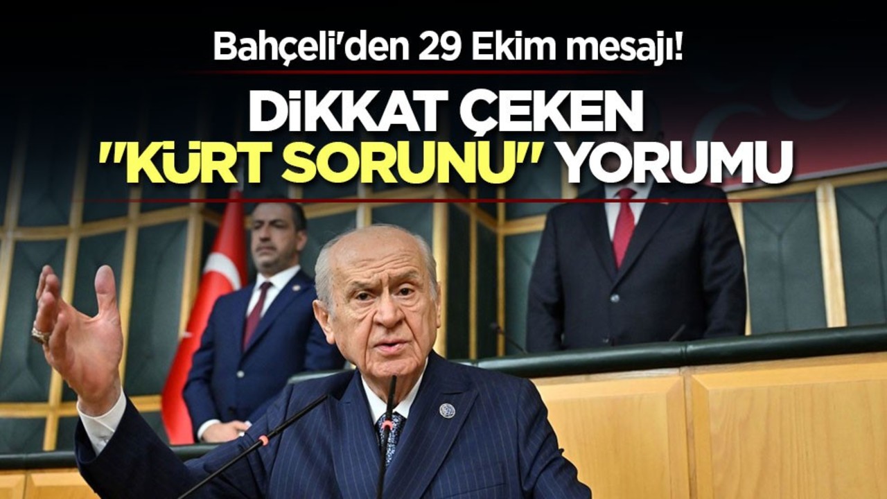Bahçeli'den 29 Ekim mesajı! Dikkat çeken "Kürt sorunu" yorumu