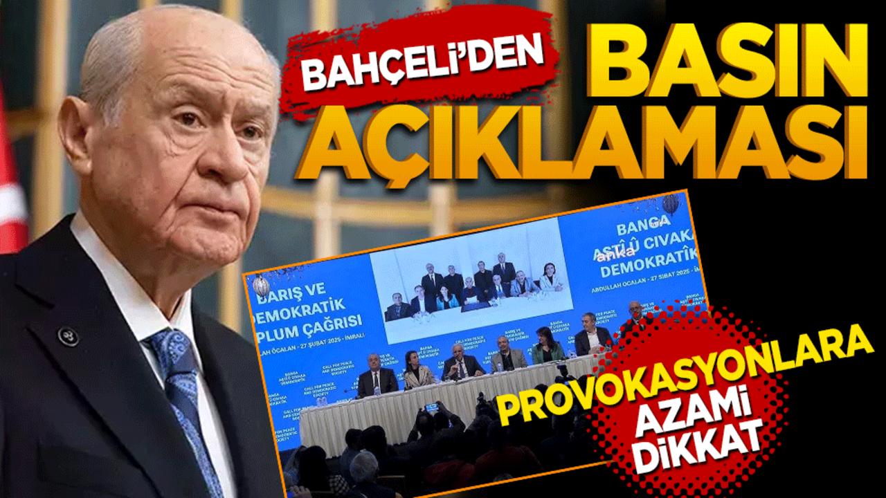 Bahçeli’den basın açıklaması! Provokasyonlara azami dikkat
