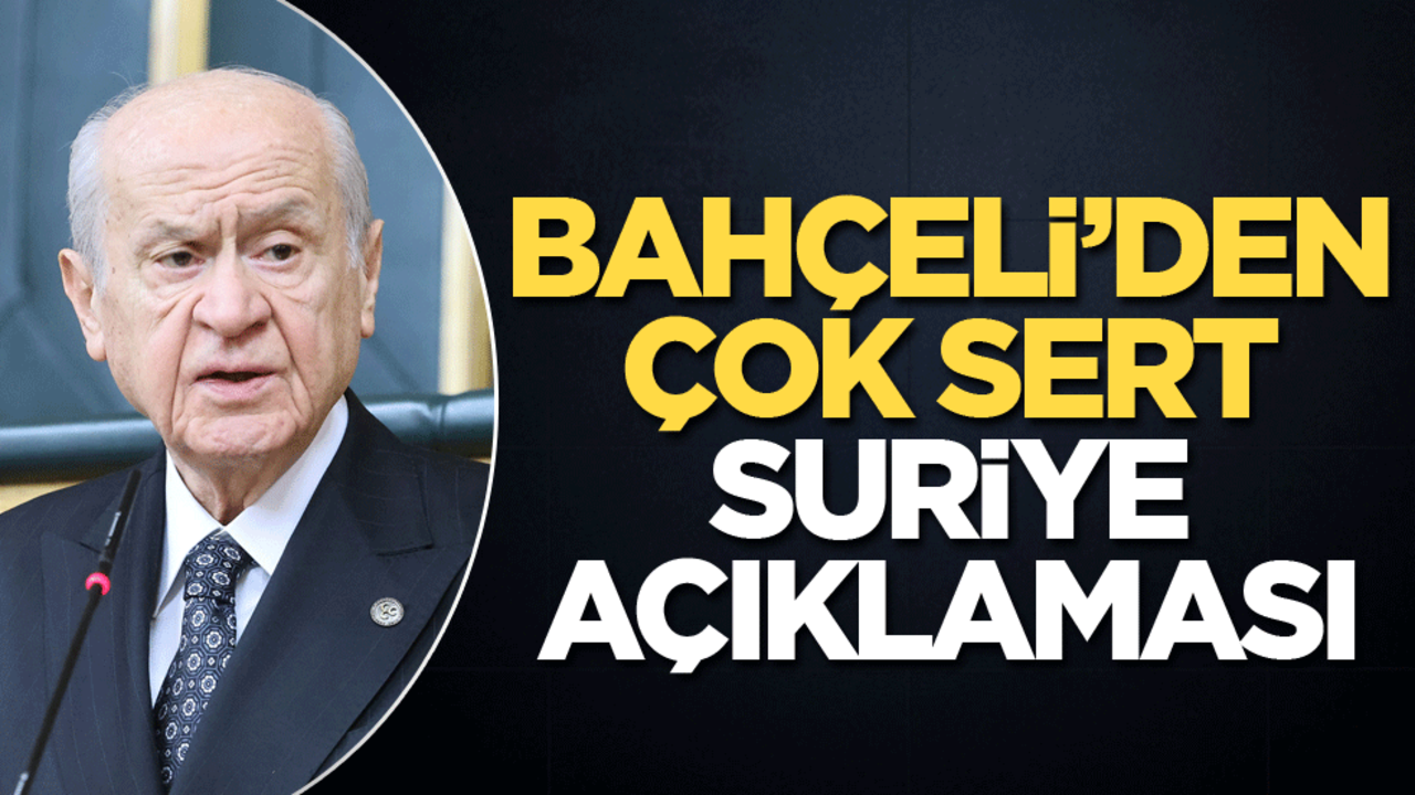Bahçeli'den çok sert Suriye açıklaması