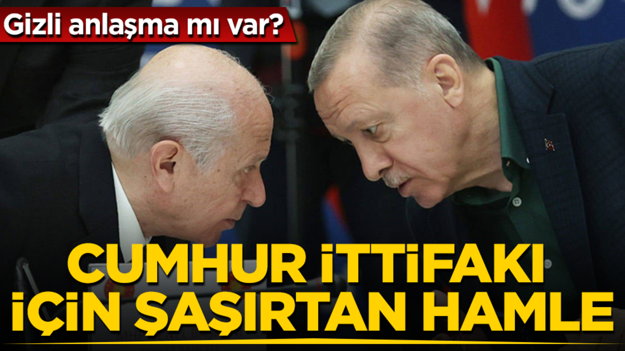 Bahçeli’den Cumhur İttifakı için şaşırtan hamle! Gizli anlaşma mı var?