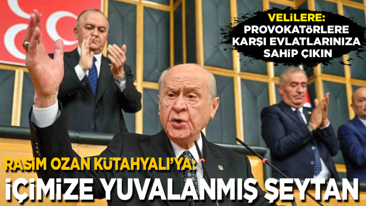Bahçeli’den Rasim Ozan Kütahyalı’ya: İçimize yuvalanmış şeytan!