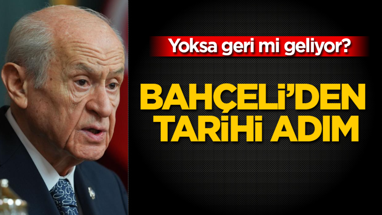 Bahçeli’den tarihi adım! Yoksa geri mi geliyor?
