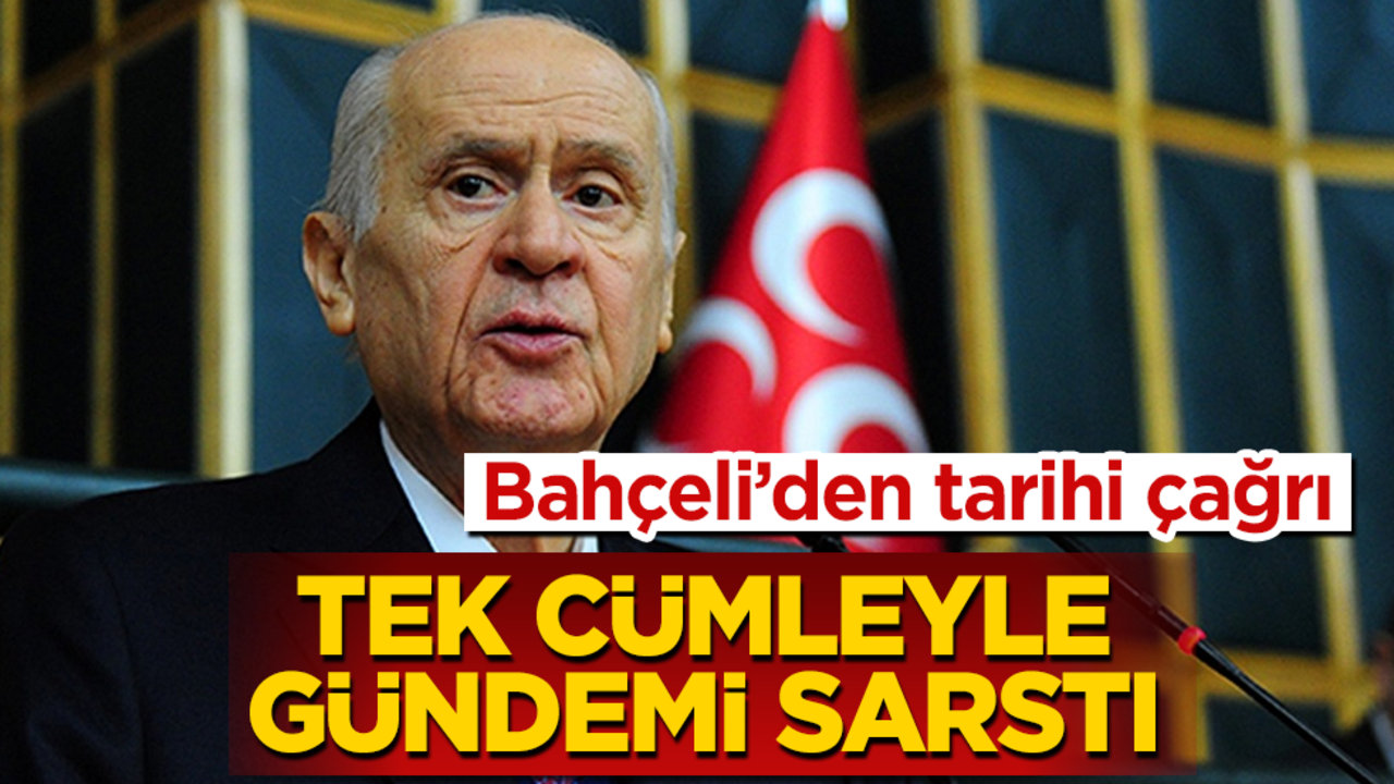 Bahçeli’den tarihi çağrı! Tek cümleyle gündemi sarstı