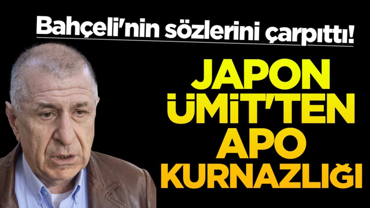 Bahçeli'nin sözlerini çarpıttı! Japon Ümit'ten Apo kurnazlığı
