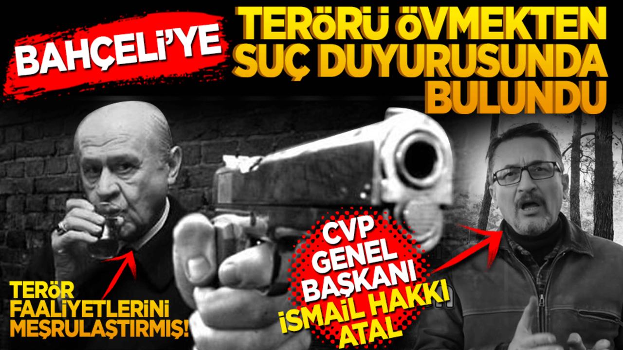 Bahçeli'ye terörü övmekten suç duyurusunda bulundu