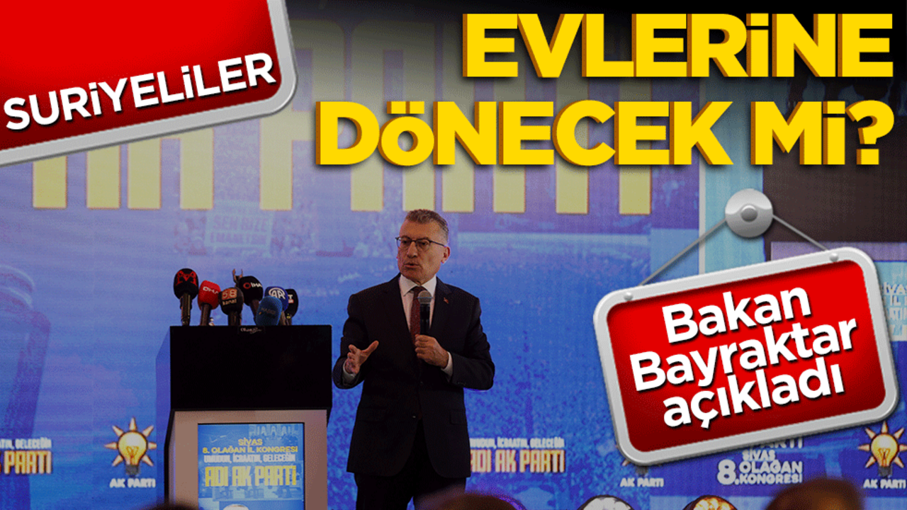 Bakan Bayraktar açıkladı! Suriyeliler evlerine dönecek mi?