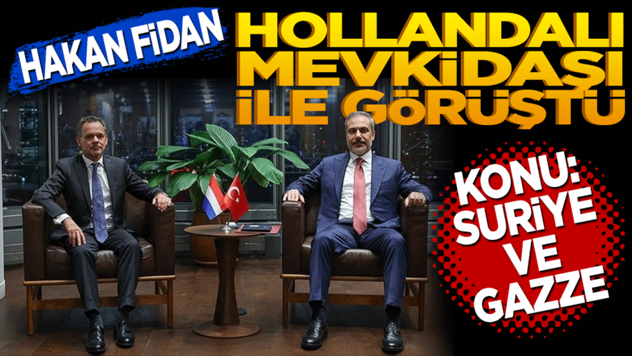 Bakan Fidan, Hollandalı mevkidaşı ile görüştü!