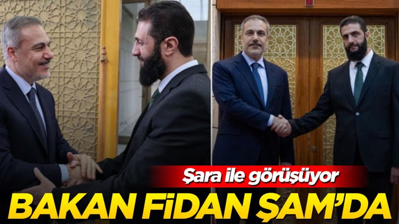Bakan Fidan Şam'da! Şara ile görüşme başladı