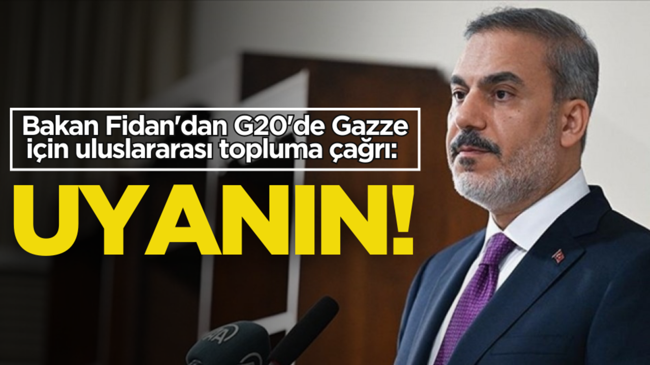 Bakan Fidan'dan G20'de, Gazze için uluslararası topluma "uyanış çağrısı"